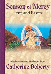 Season of Mercy: Lent and Easter (Catherine Doherty)