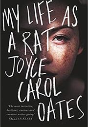 My Life as a Rat (Joyce Carol Oates)