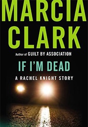 If I'm Dead (Marcia Clark)