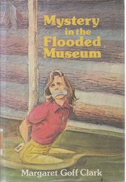 Mystery in the Flooded Museum (Margaret Goff Clark)