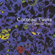 Cocteau Twins - Four-Calendar Café