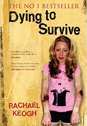 Dying to Survive: Surviving Drug Addiction: A Personal Journey Through Drug Addiction (Rachael Keogh)