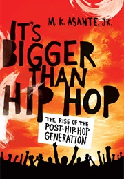 It&#39;s Bigger Than Hip Hop (M.K. Asante)