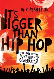 It's Bigger Than Hip Hop (M.K. Asante)