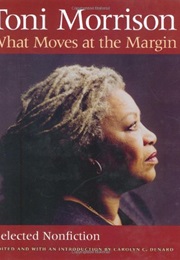 What Moves at the Margin: Selected Nonfiction (Toni Morrison)