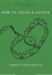 How to Catch a Coyote (Christy Crutchfield)
