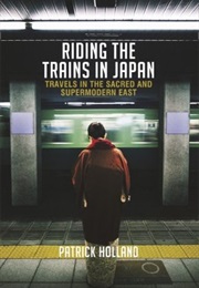 Riding the Trains in Japan (Patrick Holland)