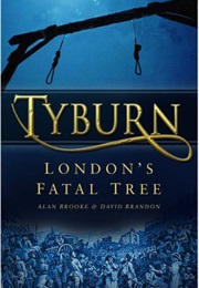 Tyburn:  London&#39;s Fatal Tree (Alan Brooke)