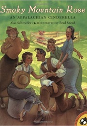 Smoky Mountain Rose: An Appalachian Cinderella (Alan Schroeder)