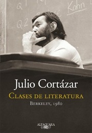 Clases De Literatura: Berkeley, 1980 (Julio Cortázar)