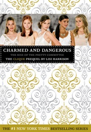 Charmed and Dangerous: The Rise of the Pretty Committee (Lisi Harrison)