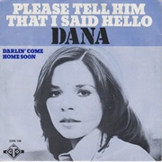 Please Tell Him That I Said Hello .. Dana