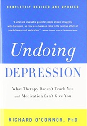 Undoing Depression (Richard O'Connor, Phd)