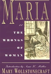 Maria, or the Wrongs of Woman (Mary Wollstonecraft)