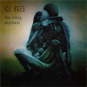 Ice Ages- This Killing Emptiness