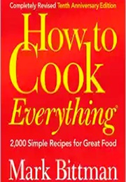 How to Cook Everything (Mark Bittman)