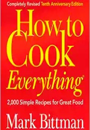 How to Cook Everything (Mark Bittman)
