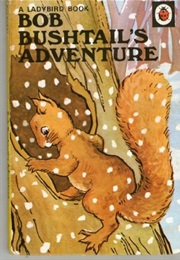 Bob Bushtail's Adventure (A.J. MacGregor)