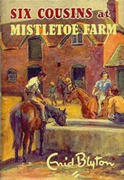 Six Cousins at Mistletoe Farm (Enid Blyton)