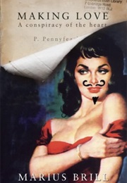 Making Love: A Conspiracy of the Heart (Marius Brill)