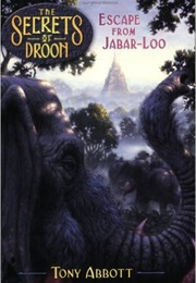 The Secrets of Droon: Escape From Jabar-Loo (Tony Abbott)