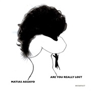 Matias Aguayo - Are You Really Lost (2005)