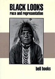 Black Looks: Race and Representation (Bell Hooks)