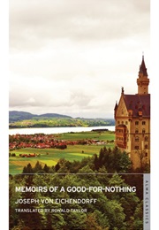 Memoirs of a Good-For-Nothing (Joseph Von Eichendorff)