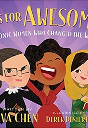 A Is for Awesome!: 23 Iconic Women Who Changed the World (Eva Chen)