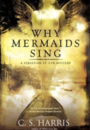 Why Mermaids Sing (C.S. Harris)