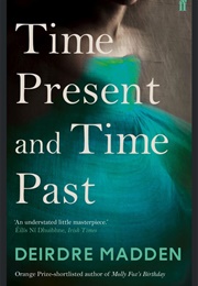 Time Present and Time Past (Deirdre Madden)