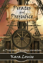 Pirates and Prejudice (Kara Louise)