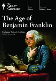 The Age of Benjamin Franklin (Robert J. Allison)