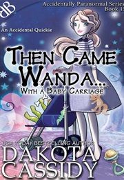 Then Came Wanda...With a Baby Carriage (Dakota Cassidy)
