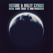 Real and True - Future & Miley Cyrus Ft. Mr Hudson