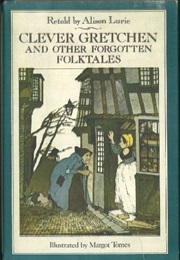Clever Gretchen and Other Forgotten Folktales (Alison Lurie)