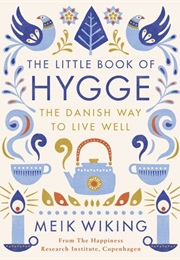 The Little Book of Hygge: The Danish Way to Live Well (Meik Wiking)