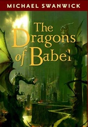 The Dragons of Babel (Michael Swanwick)