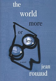The World, More or Less (Jean Rouaud)
