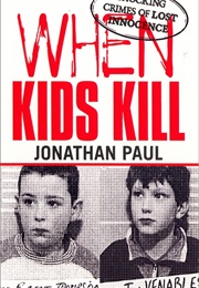 When Kids Kill (Jonathan Paul)