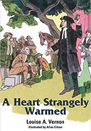 A Heart Strangely Warmed (Louise A. Vernon)