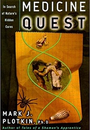 Medicine Quest: In Search of Nature's Healing Secrets (Mark J. Plotkin)