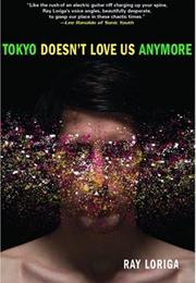 Tokyo Doesn&#39;t Love Us Anymore