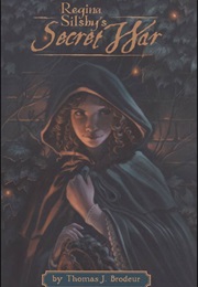 Regina Silsby's Secret War (Thomas J. Brodeur)