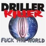 Fuck the World - Driller Killer
