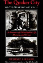 The Quaker City, Or, the Monks of Monk Hall (George Lippard)