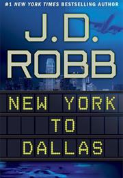 New York to Dallas by J.D. Robb