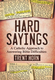 Hard Sayings (Trent Horn)