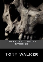Collected Ghost Stories (Tony Walker)