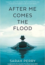 After Me Comes the Flood (Sarah Perry)
